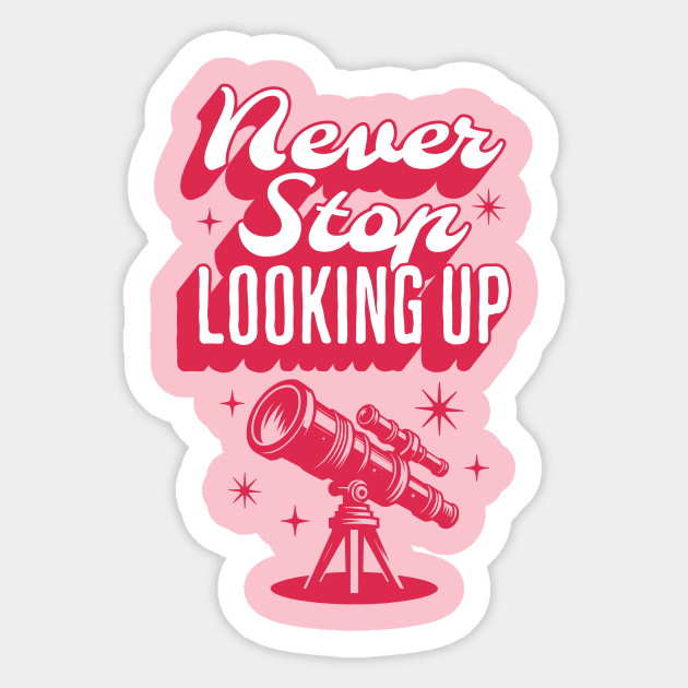 Quote Never Stop Looking Up Sticker by ZnShirt